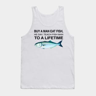 Buy a Man Eat Fish, He Day, Teach Fish Man, To A Lifetime Funny Meme Tank Top